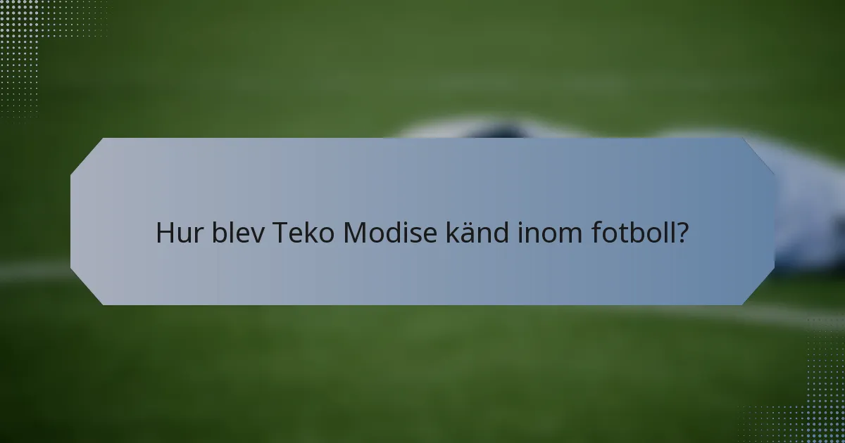 Hur blev Teko Modise känd inom fotboll?