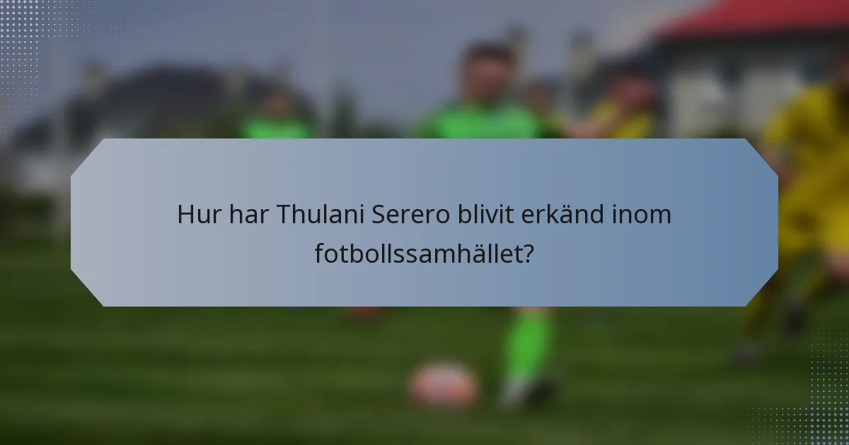 Hur har Thulani Serero blivit erkänd inom fotbollssamhället?