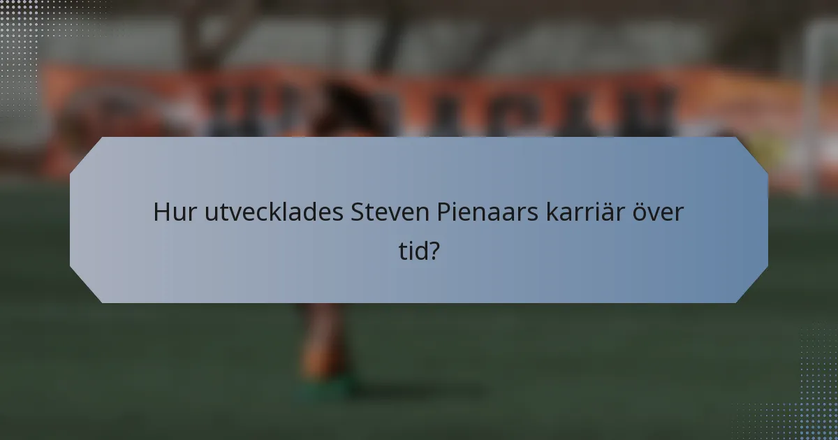 Hur utvecklades Steven Pienaars karriär över tid?