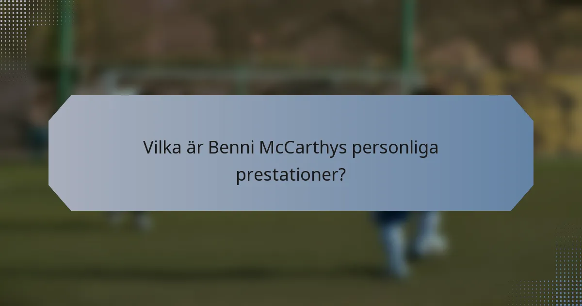 Vilka är Benni McCarthys personliga prestationer?