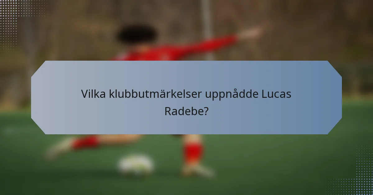 Vilka klubbutmärkelser uppnådde Lucas Radebe?